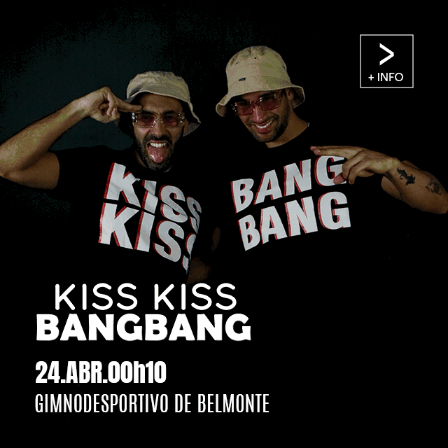 Festas Do Concelho 2024 Kiss Kiss Bangbang — abre num novo separador